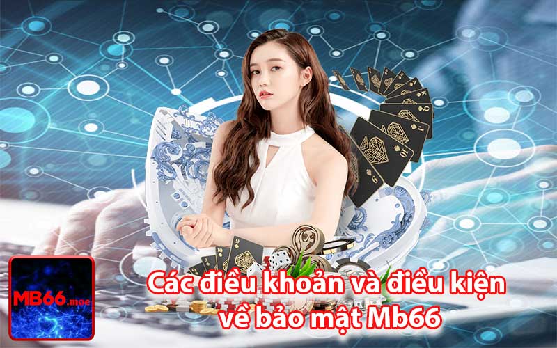 Các điều khoản và điều kiện về bảo mật Mb66