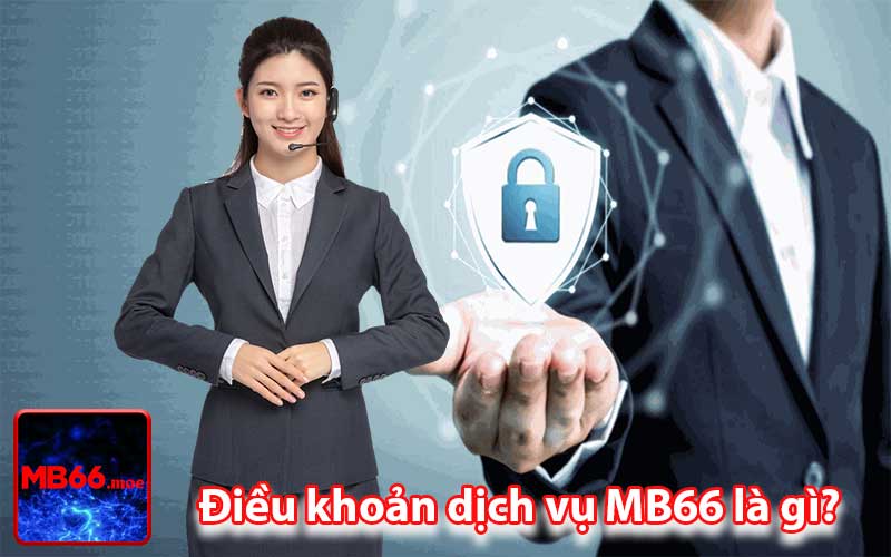 Điều khoản dịch vụ MB66 là gì?