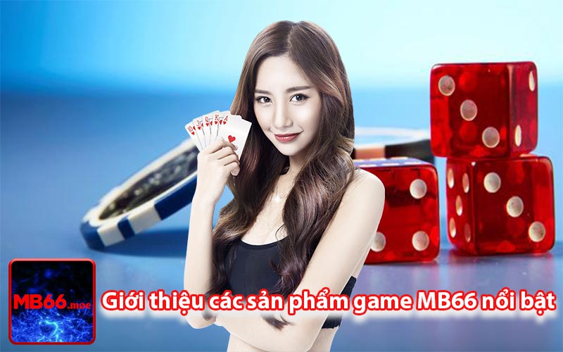 Giới thiệu các sản phẩm game MB66 nổi bật